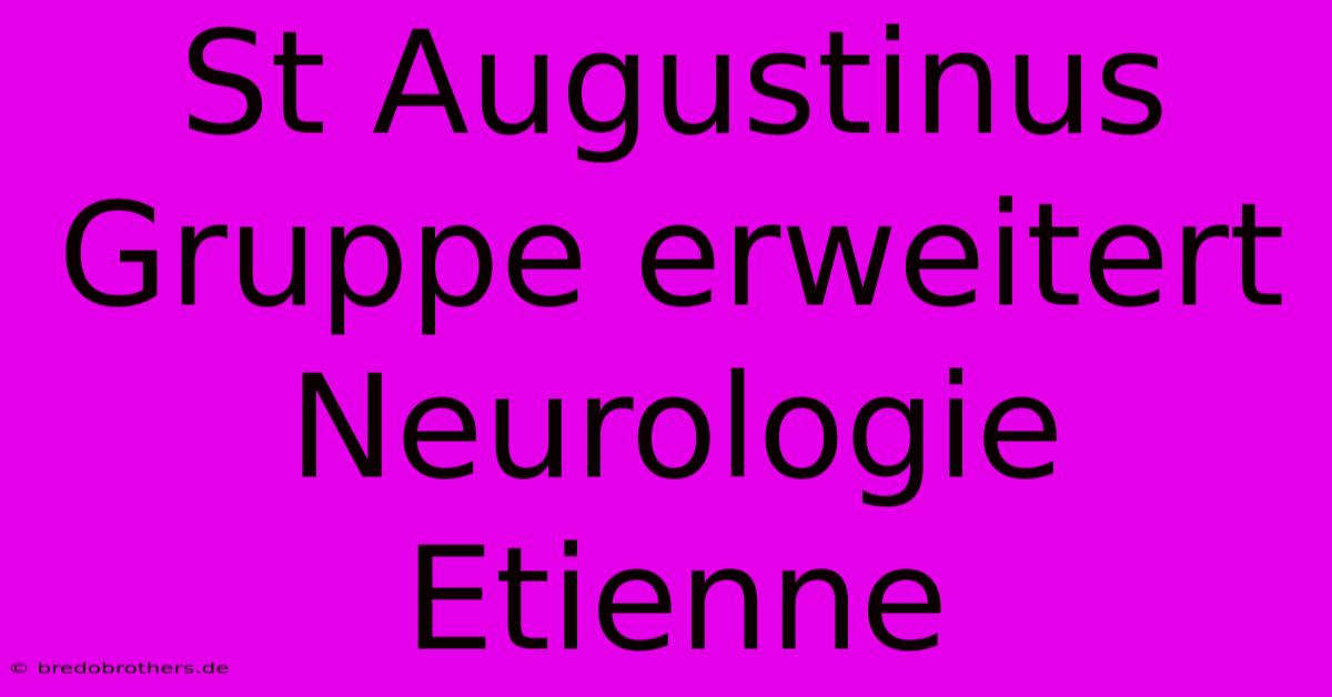 St Augustinus Gruppe Erweitert Neurologie Etienne