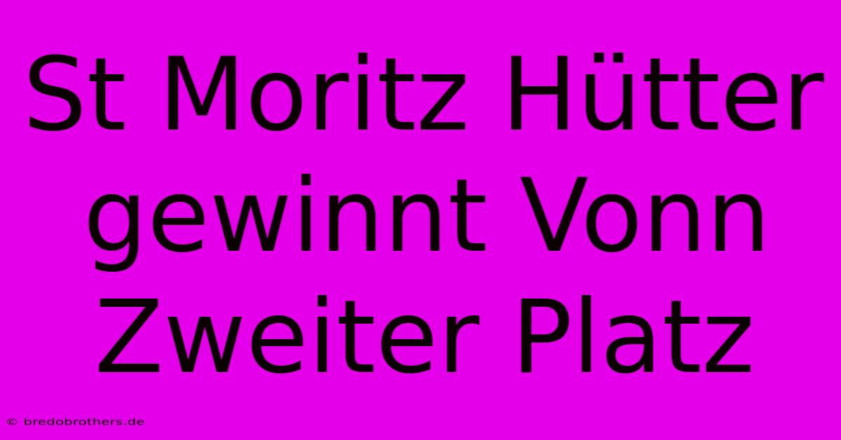 St Moritz Hütter Gewinnt Vonn Zweiter Platz