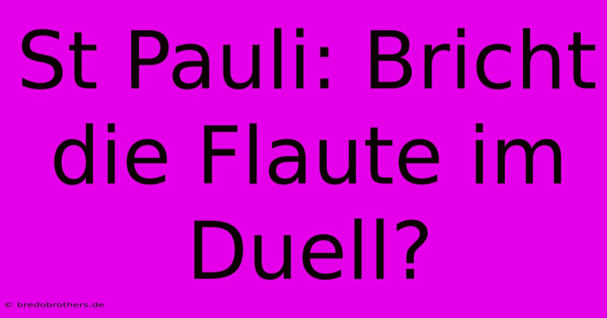 St Pauli: Bricht Die Flaute Im Duell?