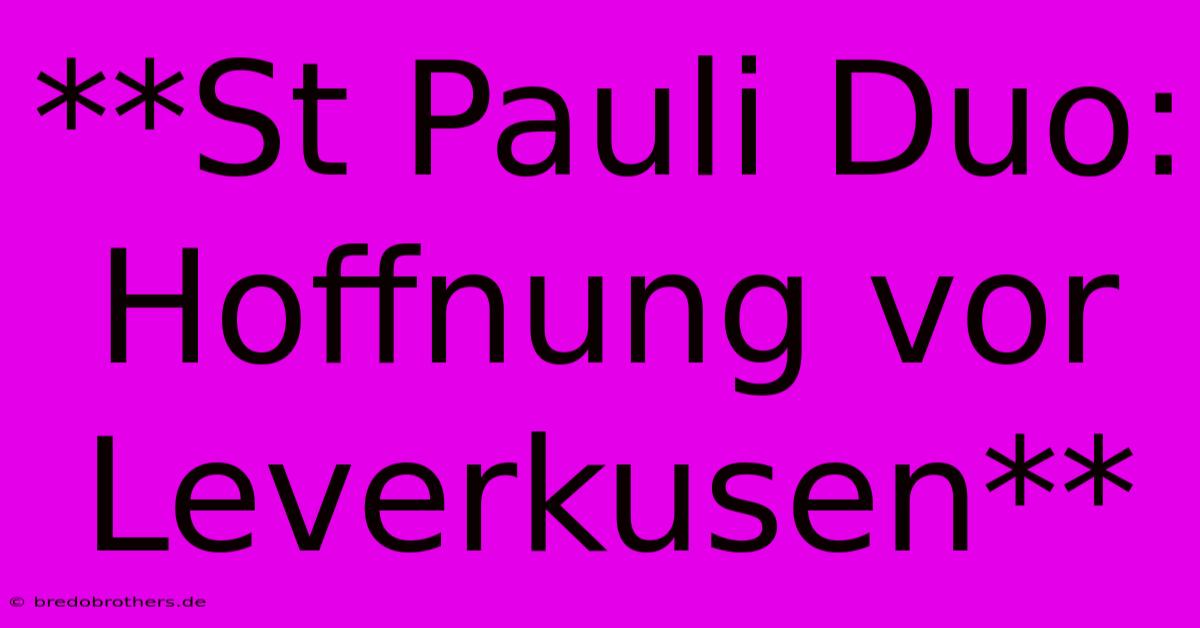 **St Pauli Duo: Hoffnung Vor Leverkusen**