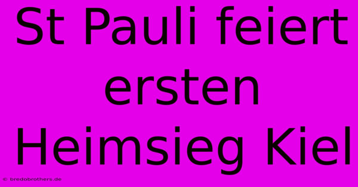 St Pauli Feiert Ersten Heimsieg Kiel