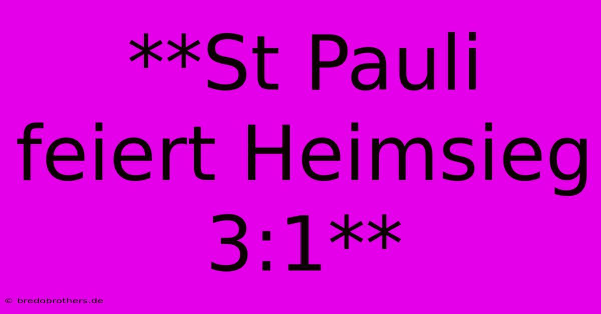 **St Pauli Feiert Heimsieg 3:1**