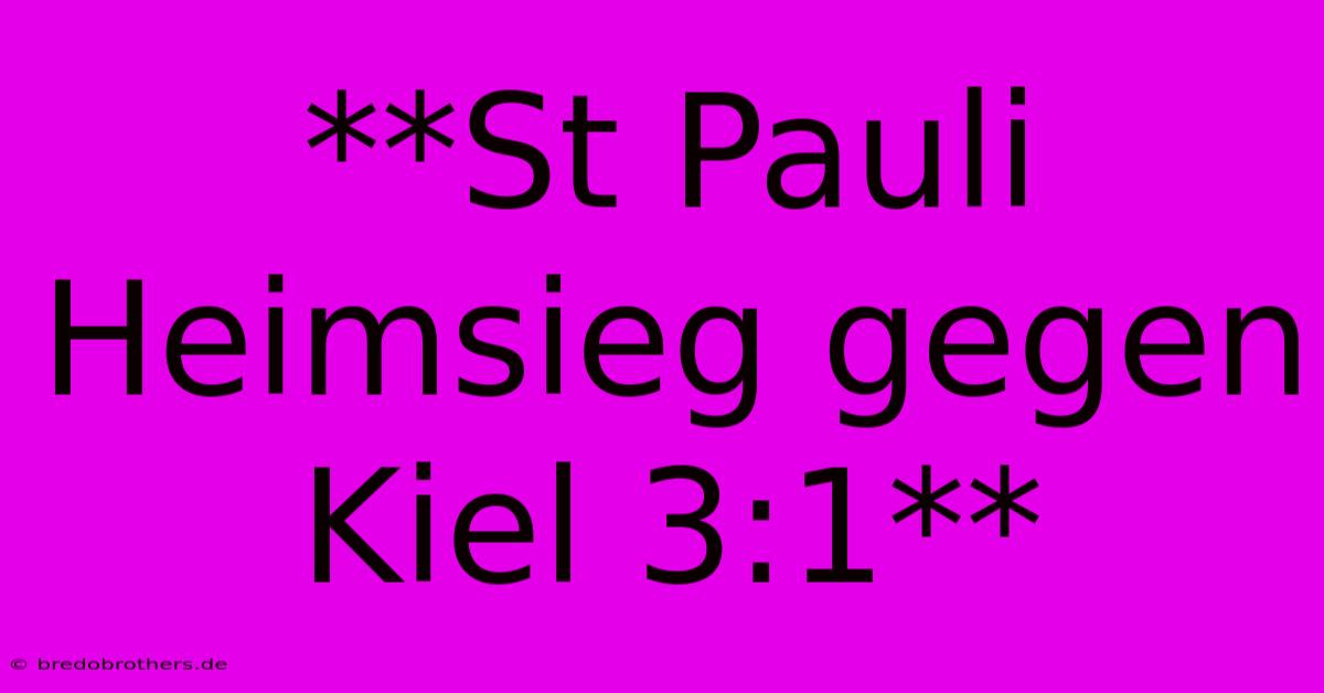 **St Pauli Heimsieg Gegen Kiel 3:1**