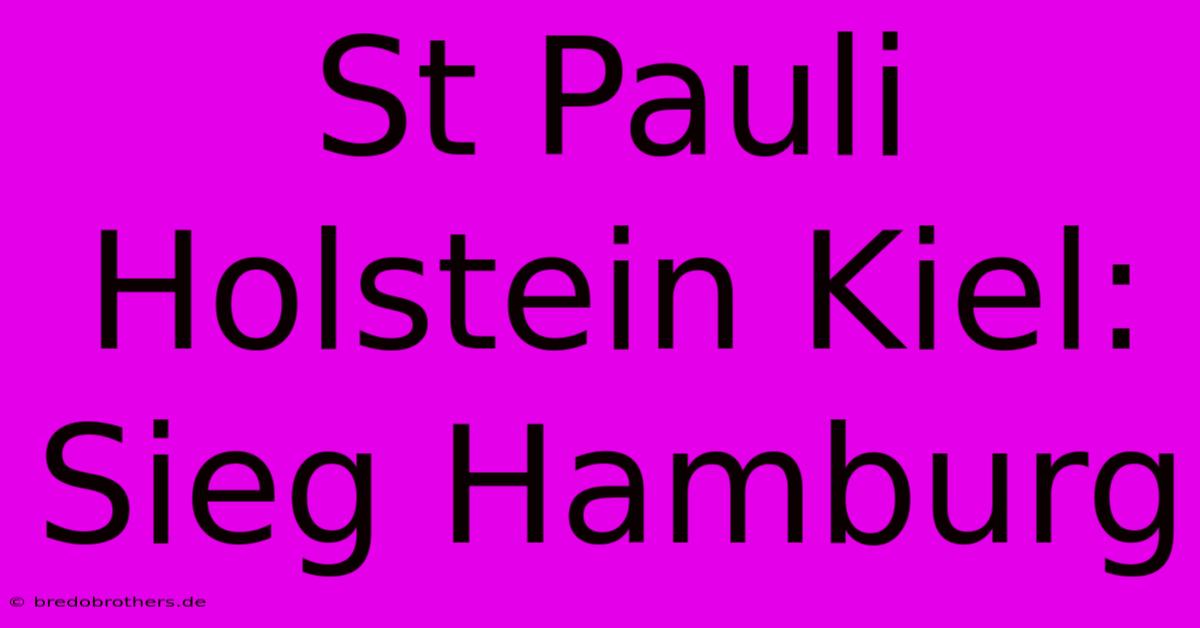 St Pauli Holstein Kiel: Sieg Hamburg