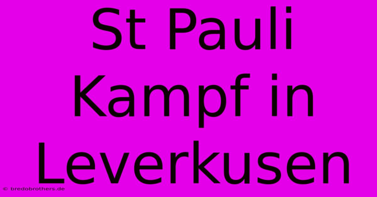 St Pauli Kampf In Leverkusen