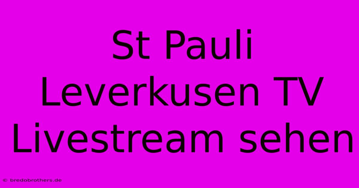 St Pauli Leverkusen TV Livestream Sehen