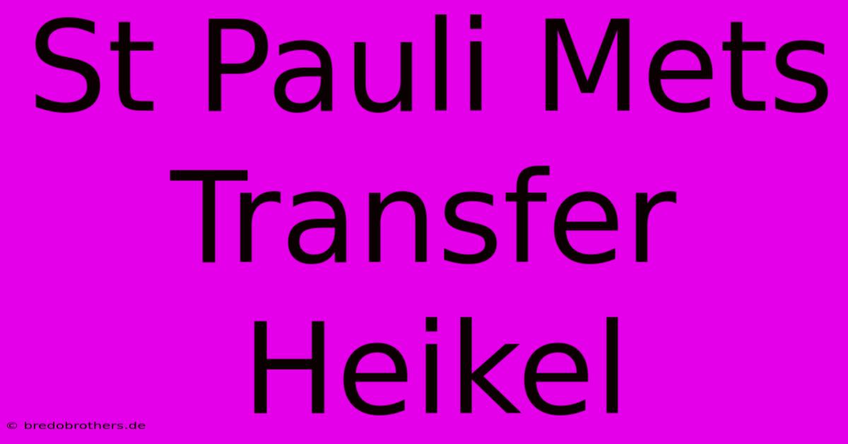 St Pauli Mets Transfer Heikel