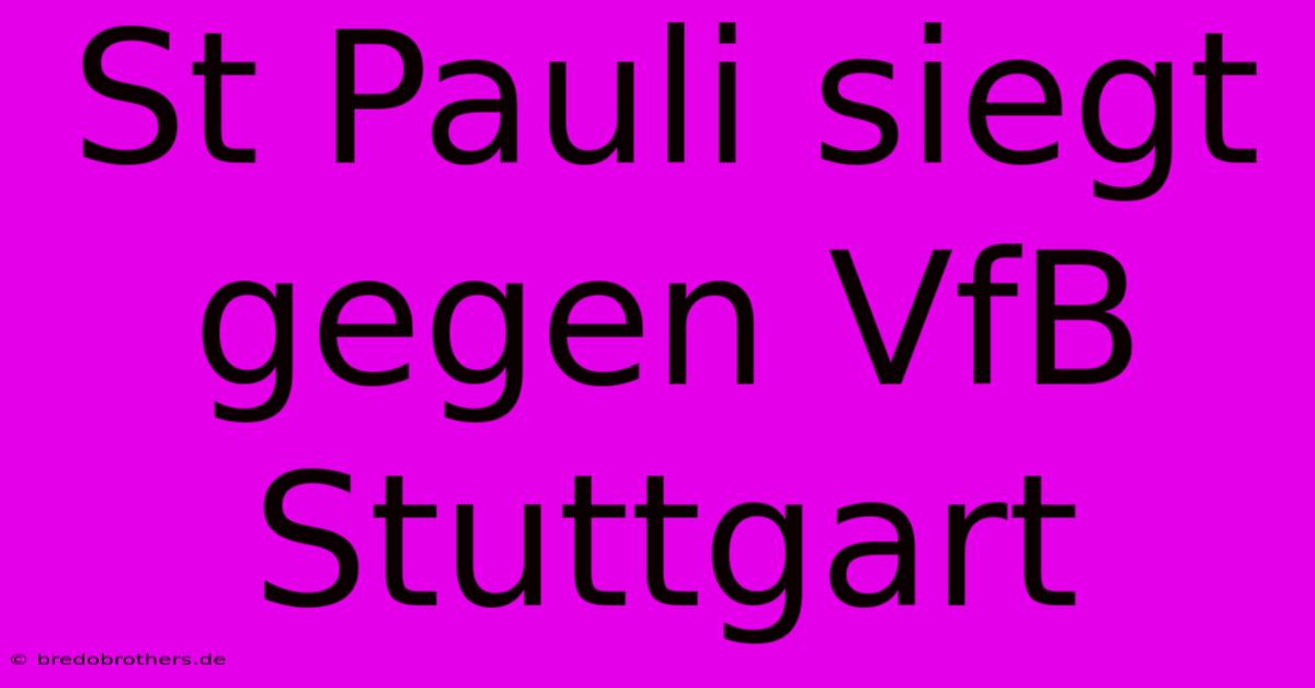 St Pauli Siegt Gegen VfB Stuttgart