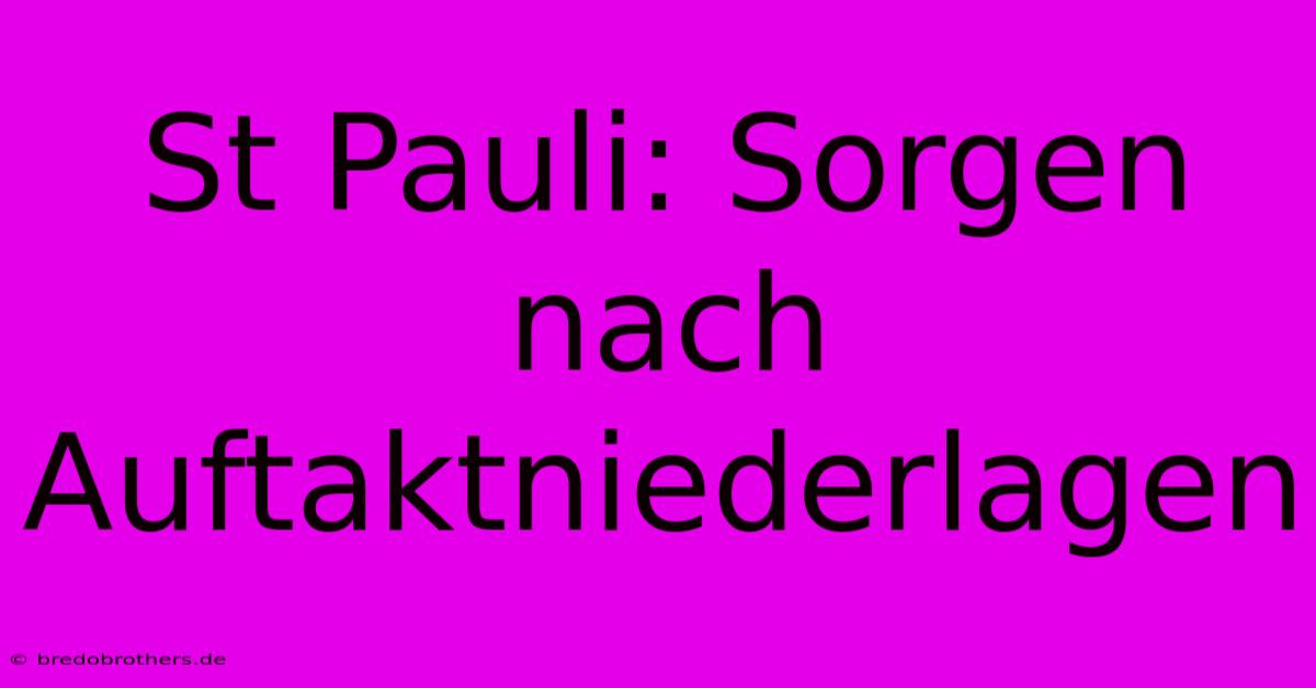 St Pauli: Sorgen Nach Auftaktniederlagen