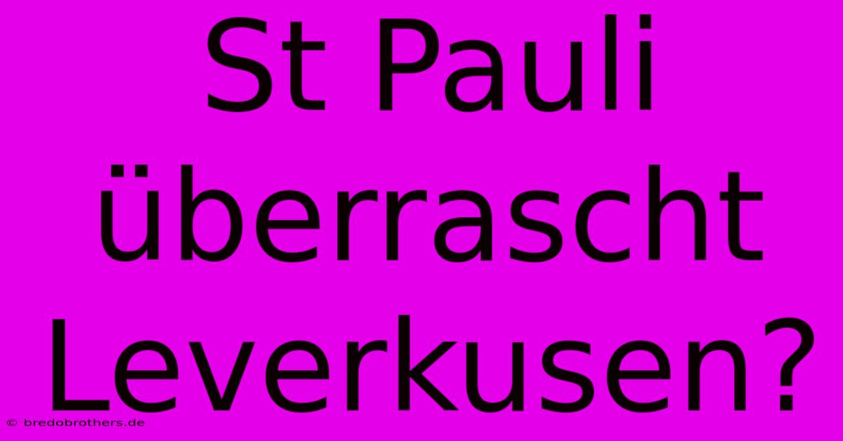 St Pauli Überrascht Leverkusen?