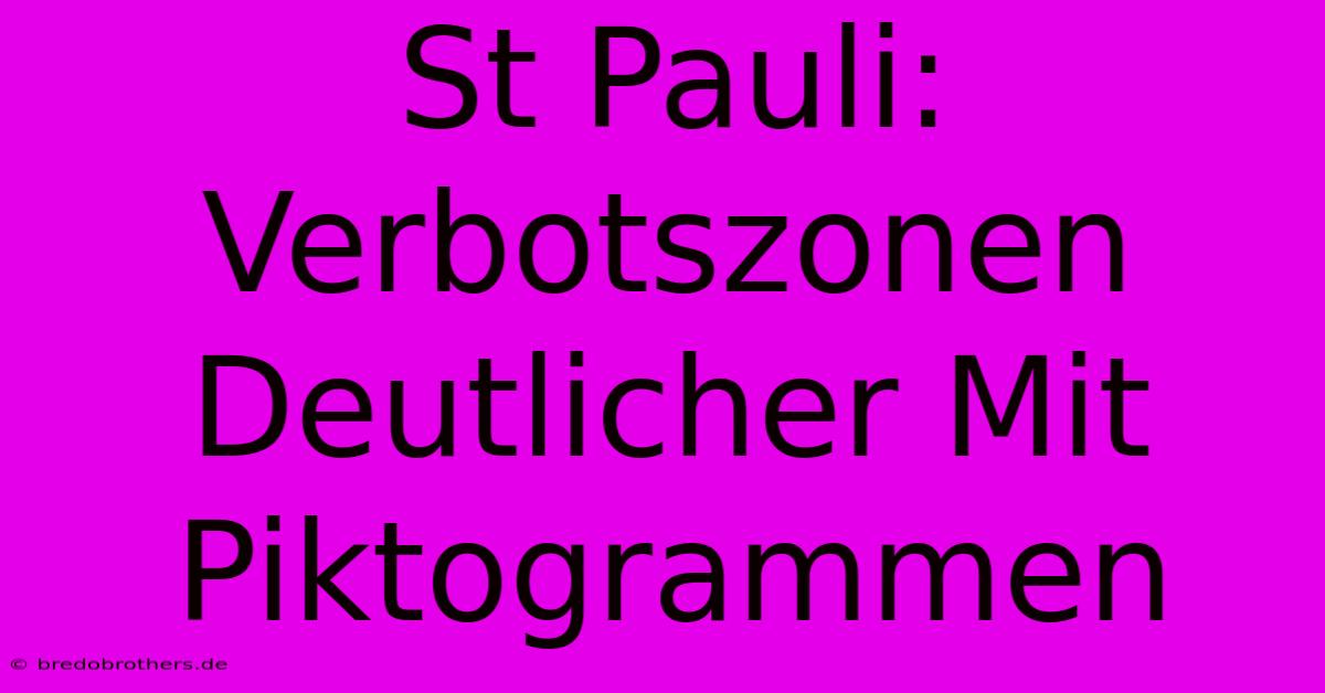 St Pauli: Verbotszonen Deutlicher Mit Piktogrammen