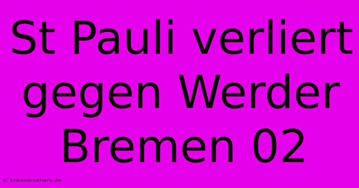 St Pauli Verliert Gegen Werder Bremen 02