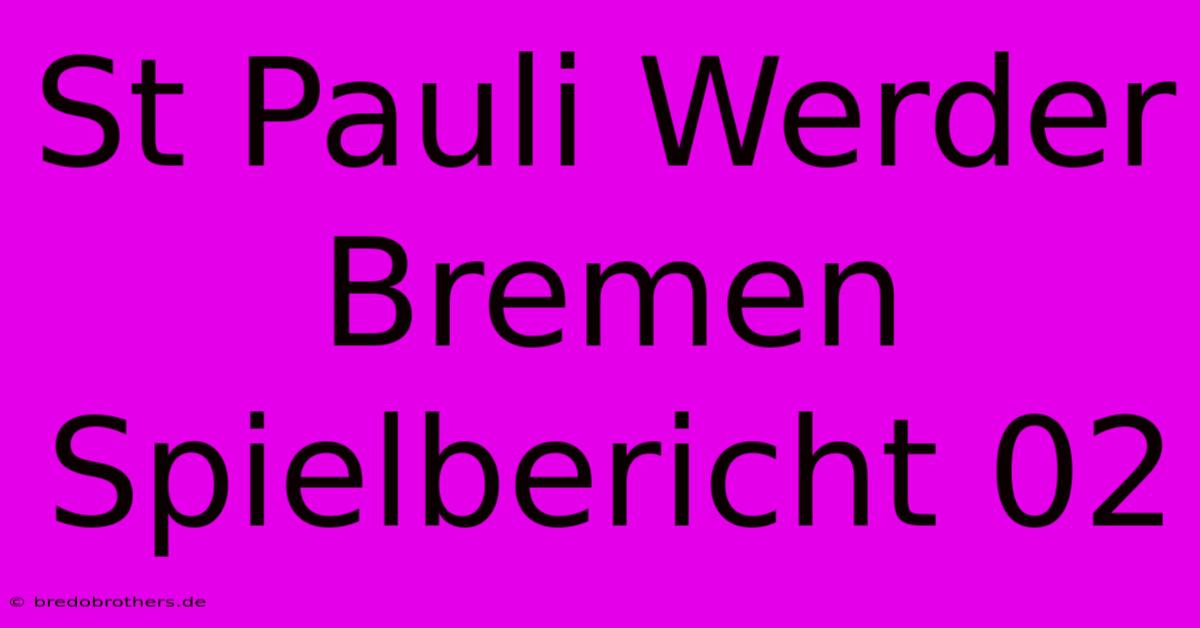 St Pauli Werder Bremen Spielbericht 02