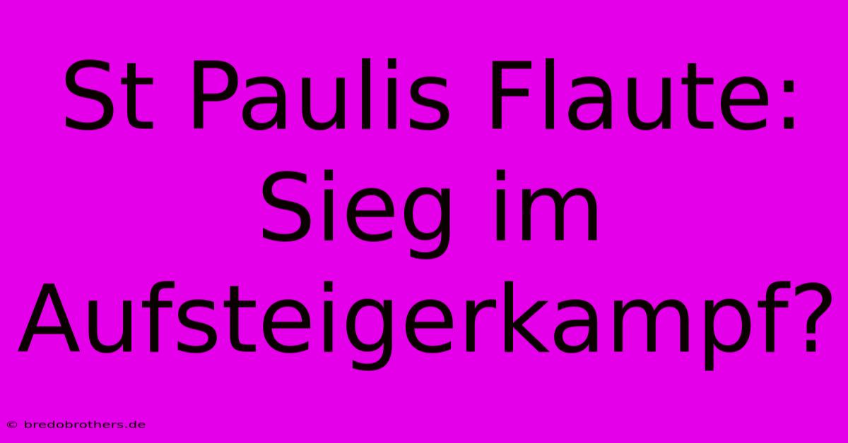 St Paulis Flaute: Sieg Im Aufsteigerkampf?