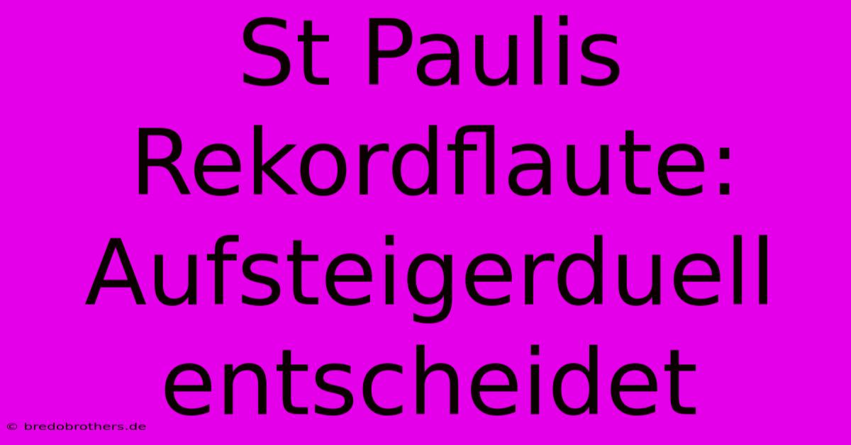 St Paulis Rekordflaute: Aufsteigerduell Entscheidet