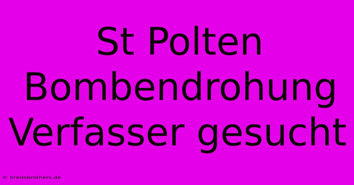 St Polten Bombendrohung Verfasser Gesucht