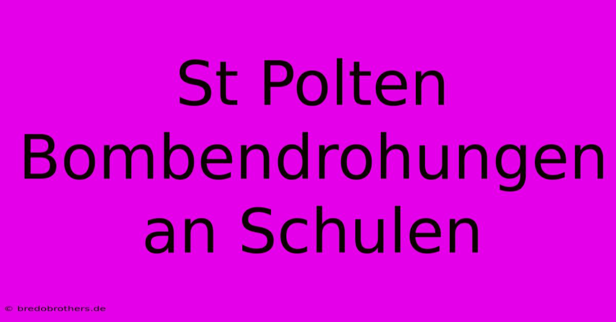 St Polten Bombendrohungen An Schulen