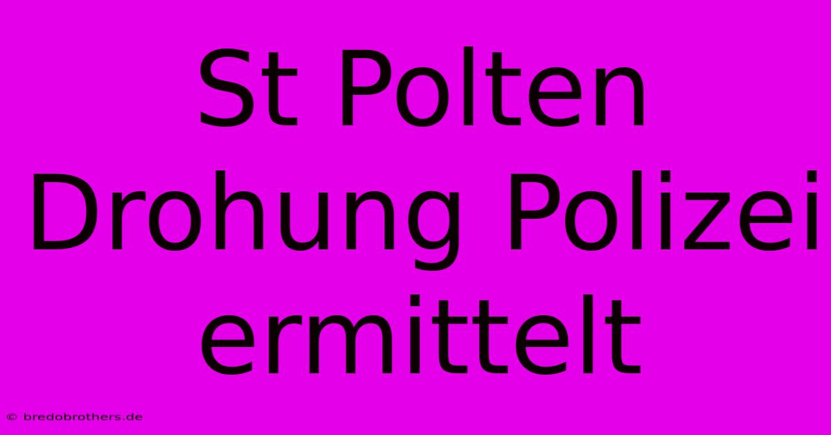 St Polten Drohung Polizei Ermittelt