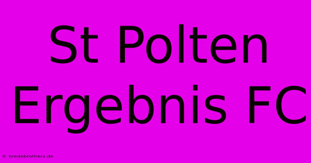 St Polten Ergebnis FC