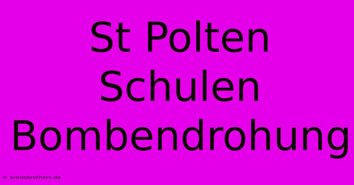 St Polten Schulen Bombendrohung