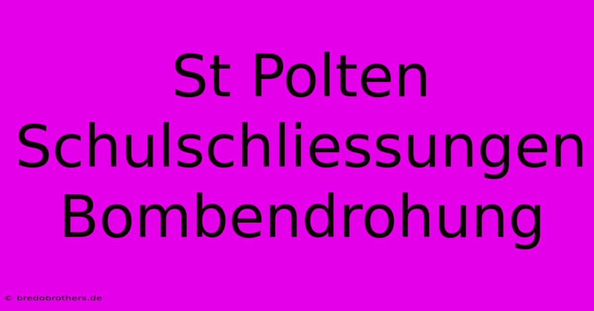 St Polten Schulschliessungen Bombendrohung