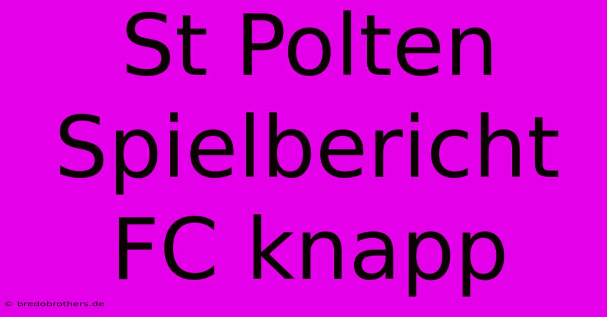 St Polten Spielbericht FC Knapp