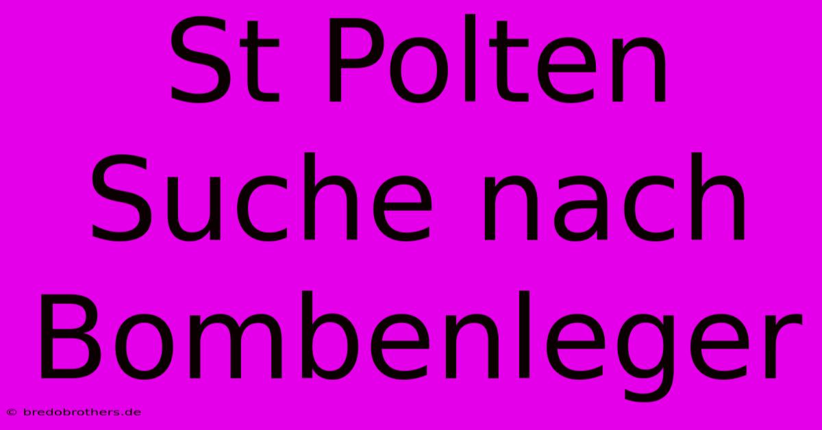 St Polten Suche Nach Bombenleger