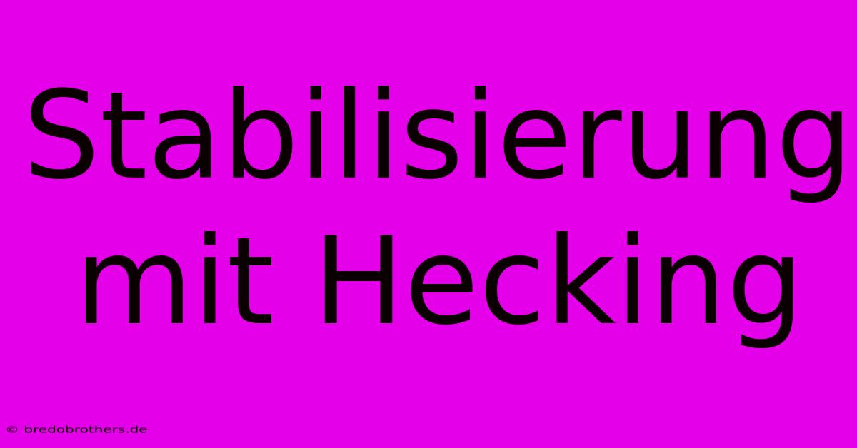 Stabilisierung Mit Hecking