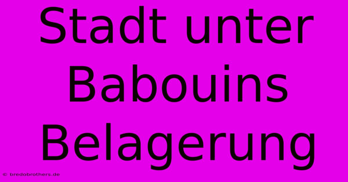 Stadt Unter Babouins Belagerung