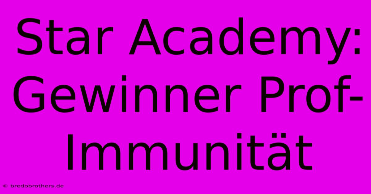 Star Academy: Gewinner Prof-Immunität