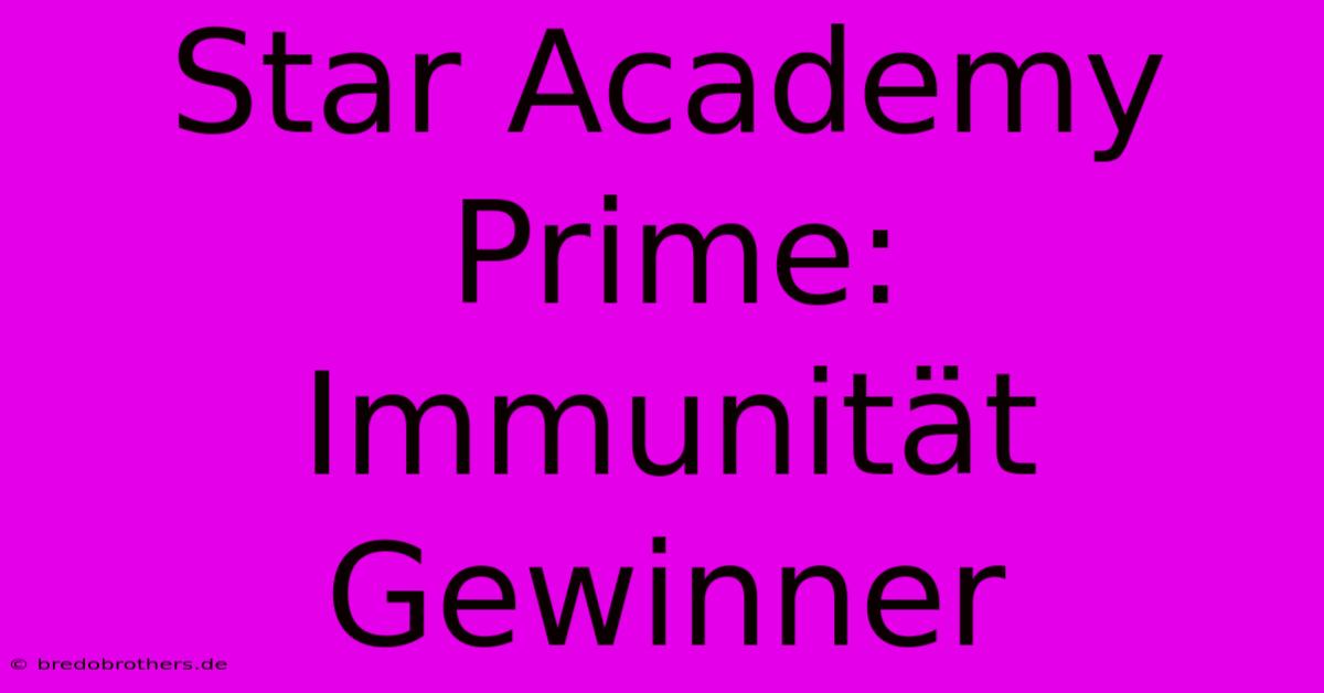 Star Academy Prime:  Immunität Gewinner