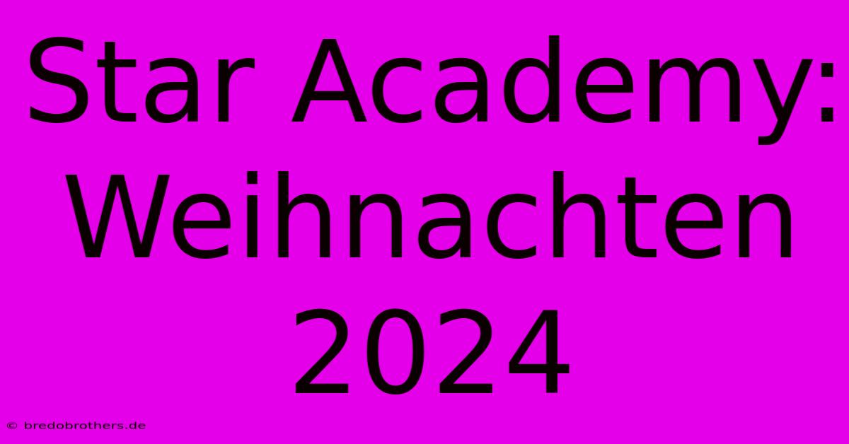 Star Academy: Weihnachten 2024