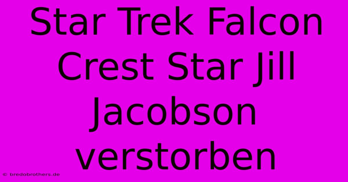 Star Trek Falcon Crest Star Jill Jacobson Verstorben