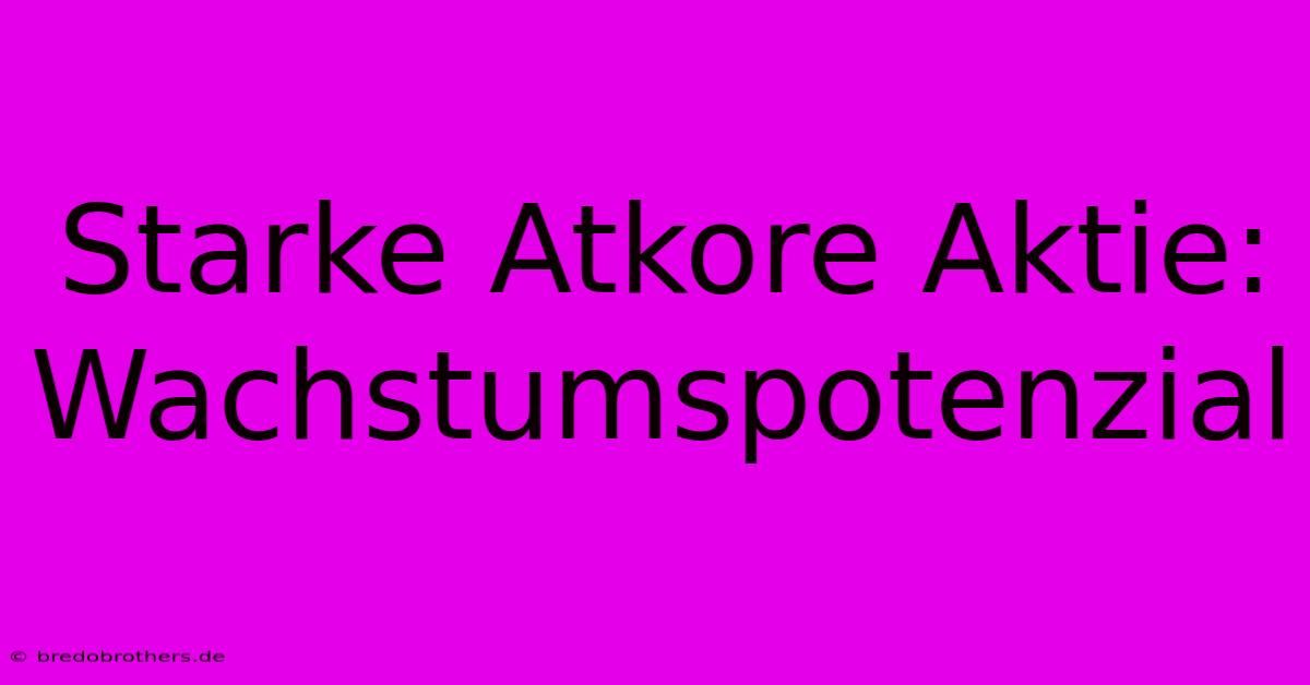 Starke Atkore Aktie: Wachstumspotenzial