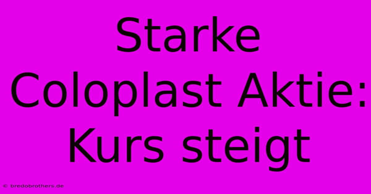 Starke Coloplast Aktie: Kurs Steigt