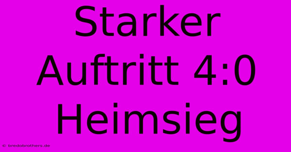 Starker Auftritt 4:0 Heimsieg