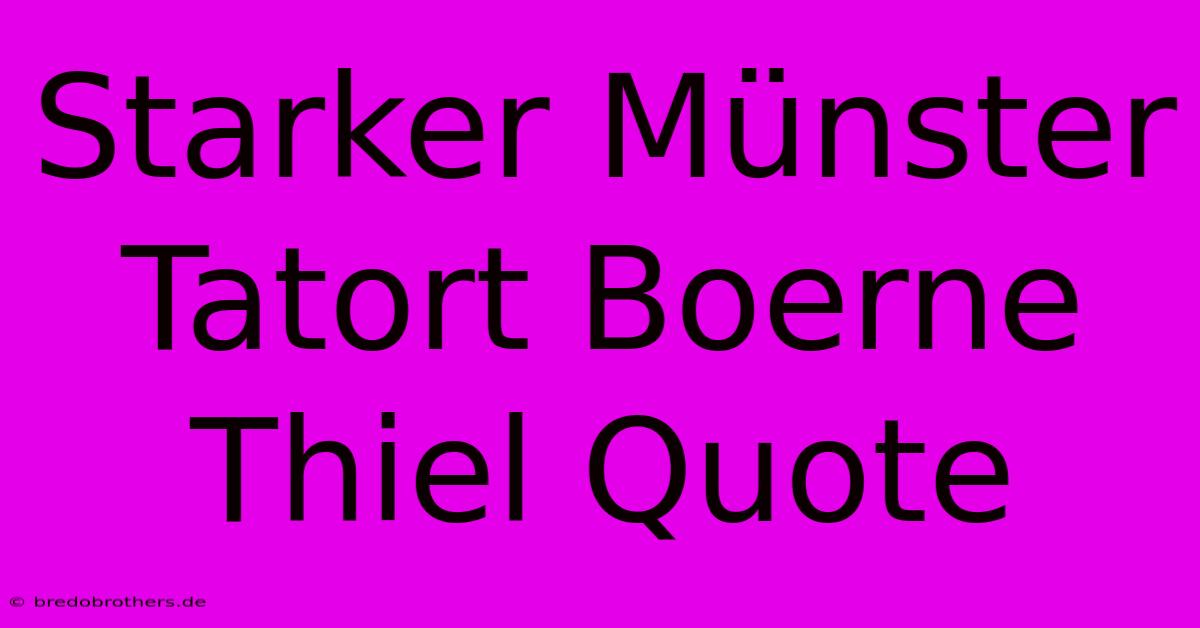 Starker Münster Tatort Boerne Thiel Quote