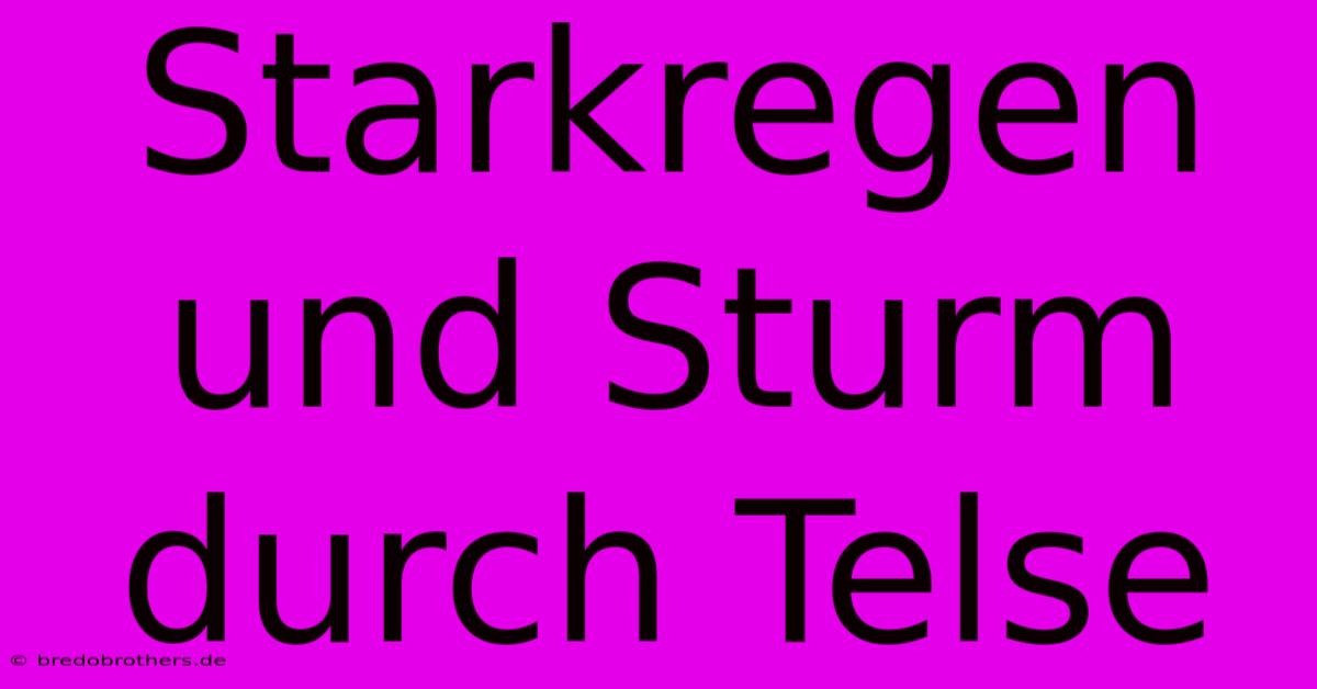 Starkregen Und Sturm Durch Telse