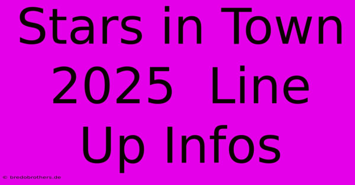 Stars In Town 2025  Line Up Infos