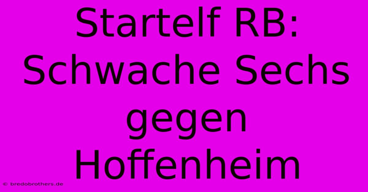 Startelf RB: Schwache Sechs Gegen Hoffenheim