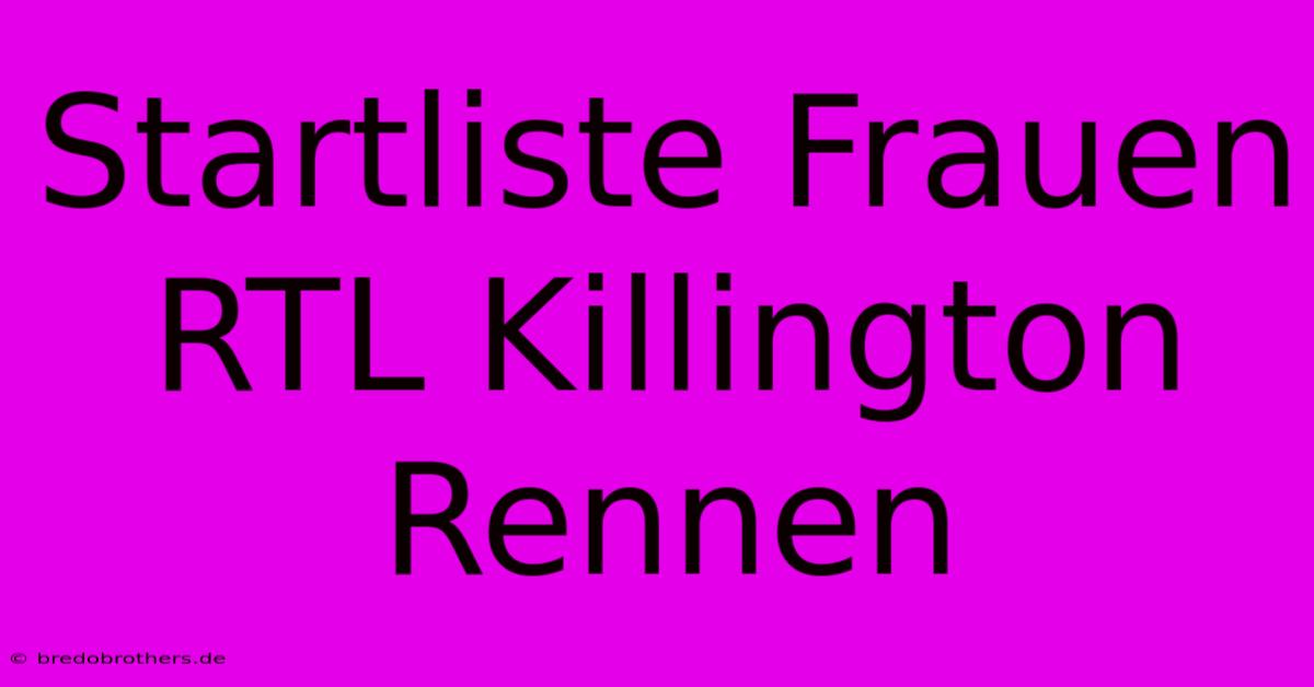 Startliste Frauen RTL Killington Rennen