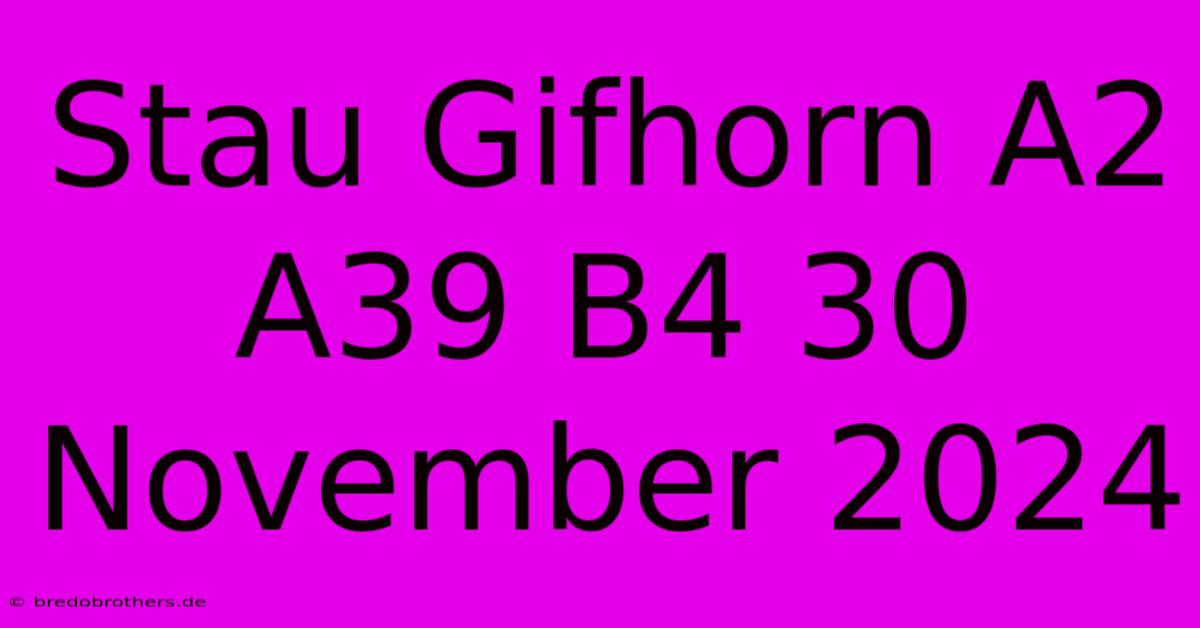 Stau Gifhorn A2 A39 B4 30 November 2024