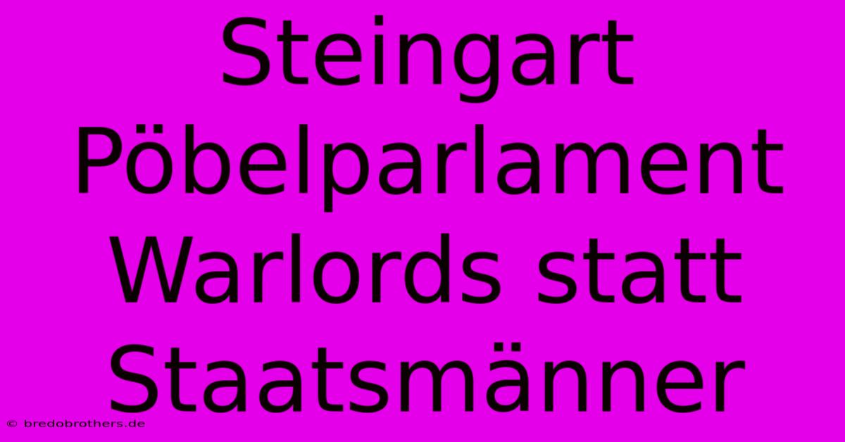 Steingart Pöbelparlament Warlords Statt Staatsmänner