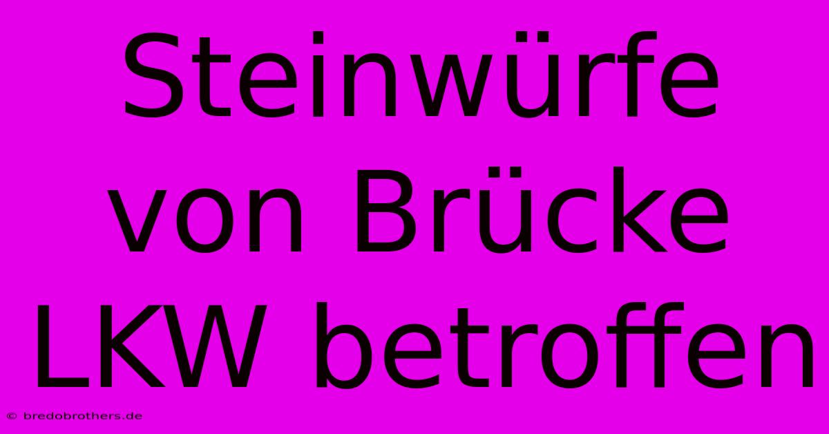 Steinwürfe Von Brücke LKW Betroffen