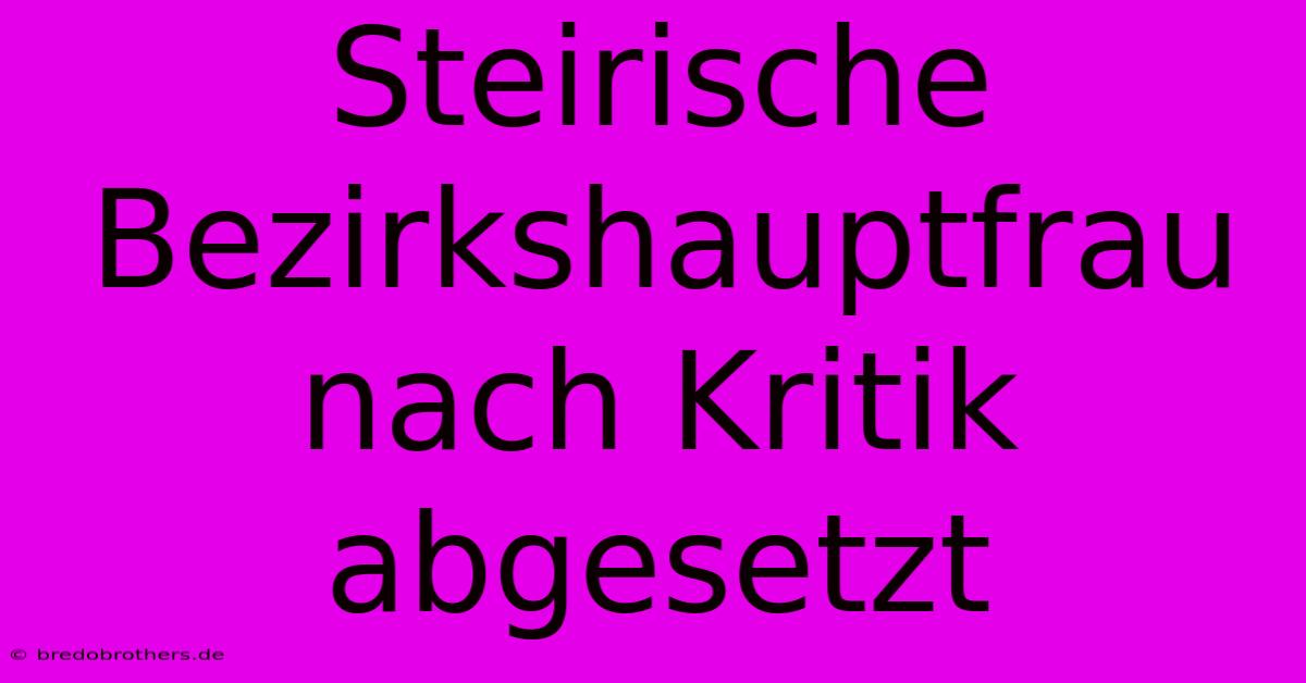 Steirische Bezirkshauptfrau Nach Kritik Abgesetzt