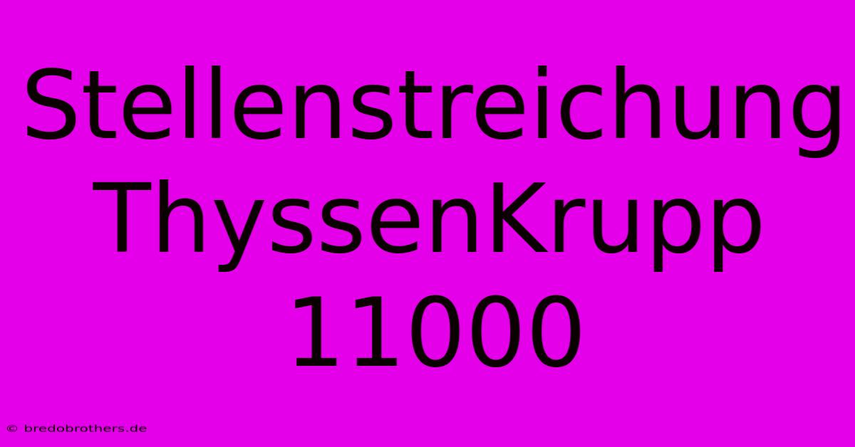 Stellenstreichung ThyssenKrupp 11000