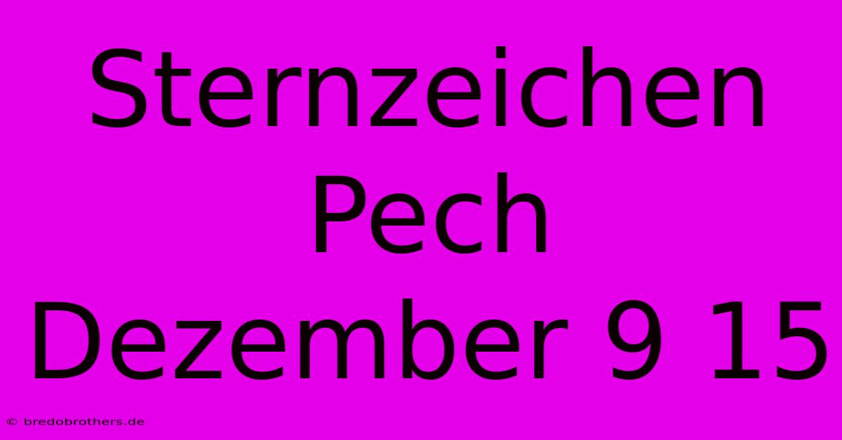 Sternzeichen Pech Dezember 9 15