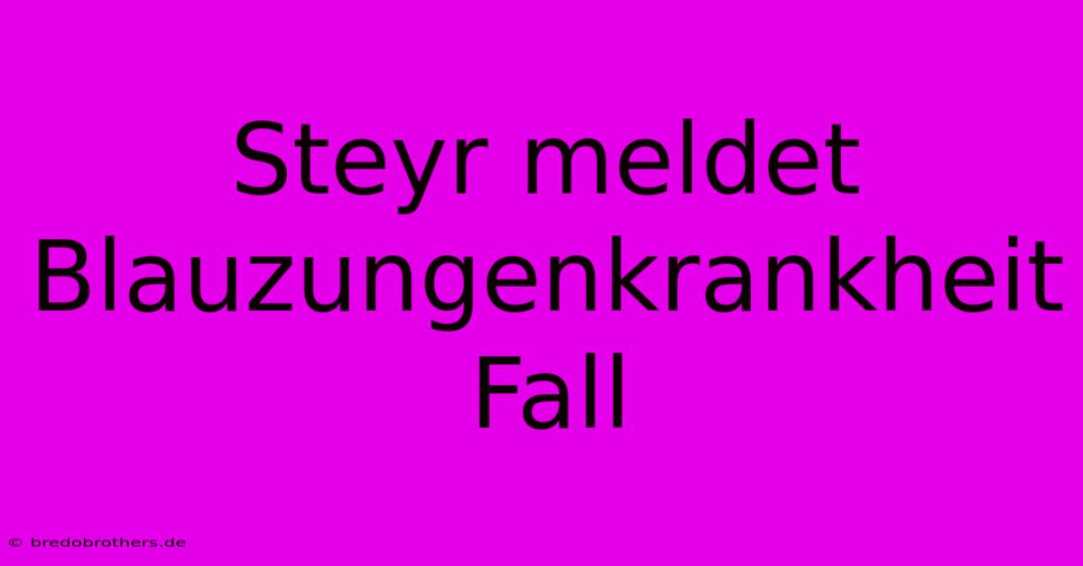 Steyr Meldet Blauzungenkrankheit Fall