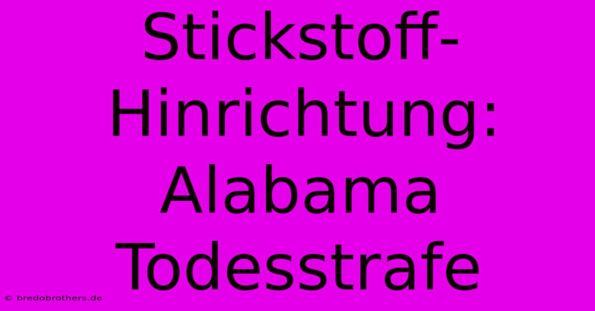 Stickstoff-Hinrichtung: Alabama Todesstrafe