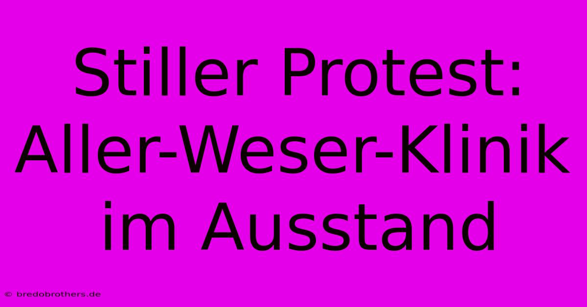 Stiller Protest: Aller-Weser-Klinik Im Ausstand